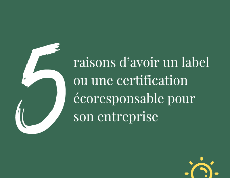 5 bonnes raisons d'avoir un label ou une certification écoresponsable pour son entreprise